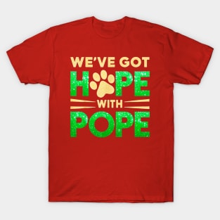 Hope with pope is what really matters T-Shirt